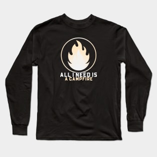 Camping All I Need Is A Campfire Long Sleeve T-Shirt